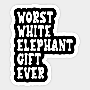 Humorous Worst White Elephant Gift Ever for Adults Sticker